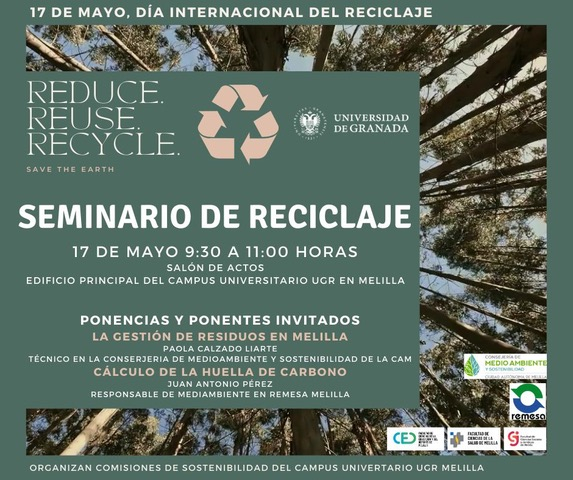 Cartel del Seminario de Reciclaje Cartel del seminario de reciclaje. Fecha de celebración 17 de mayo de 9:30 a 11:00 horas en el Salón de Actos del Campus de Melilla